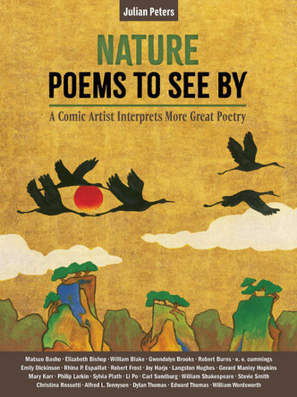 Nature Poems to See By: A Comic Artist Interprets More Great Poems Julian Peters 9781636081748