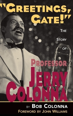 The Story of Professor Jerry Colonna (hardback) Bob Colonna 9798887713250