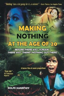 Making Nothing at the Age of 20 Rolfe Kanefsky 9798887712970