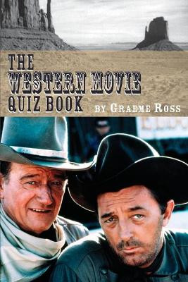 The Western Movie Quiz Book Graeme Ross 9781593935610