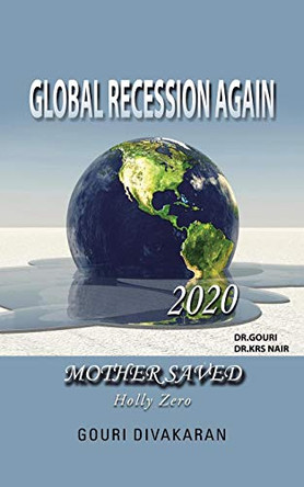 Global Recession Again: Holly Zero Gouri Divakaran 9781482844313