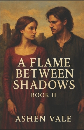 A Flame Between Shadows: Book II Ashen Vale 9798281465700