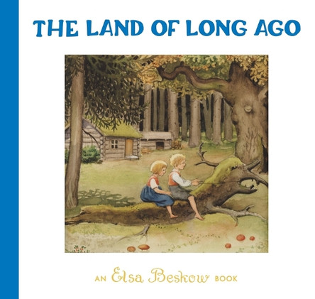 The Land of Long Ago Elsa Beskow 9781782509820