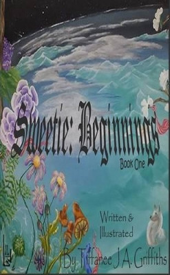 Sweetie: Beginnings Hardcopy Tiffanee J.A. Griffiths 9781329500532