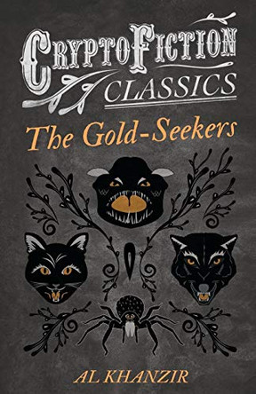 The Gold-Seekers (Cryptofiction Classics) Al Khanzir 9781473307551