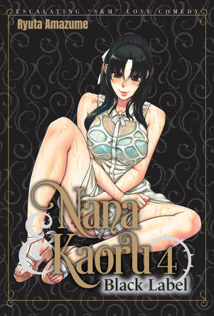 Nana & Kaoru: Black Label, Volume 4 Ryuta Amazume 9781634425551 Nana & Kaoru: Black Label, Volume 4 Ryuta Amazume 9781634425551