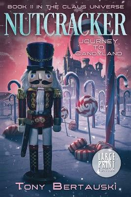 Nutcracker (Large Print): Journey to Candyland (Science Fiction Adventure) Tony Bertauski 9781951432829