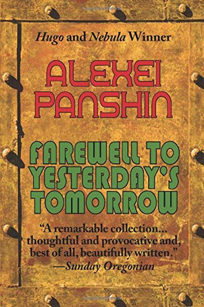 Farewell to Yesterday's Tomorrow Alexei Panshin 9781604502640