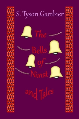 The Bells of Ninst and Tales S Tyson Gardner 9781387788378