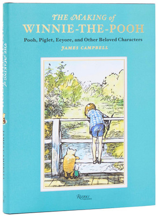 The Making of Winnie-the-Pooh: Pooh, Piglet, Eeyore, and Other Beloved Characters James Campbell 9780789344250