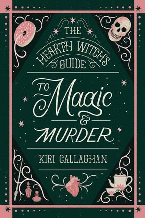 The Hearth Witch's Guide to Magic & Murder (Standard Edition) Kiri Callaghan 9781464247972