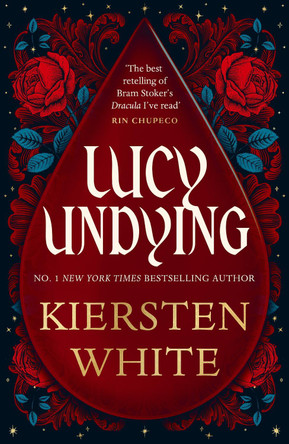 Lucy Undying: A Dracula Novel Kiersten White 9781804947715