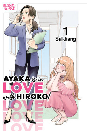 Ayaka is in Love with Hiroko! Volume 1 Sal Jiang 9781427884893