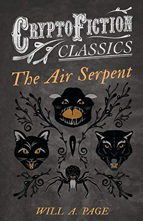 The Air Serpent (Cryptofiction Classics) Will A. Page 9781473308466