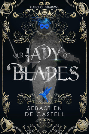 Our Lady of Blades Sebastien de Castell 9781787471498