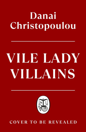 Vile Lady Villains Danai Christopoulou 9780241763926