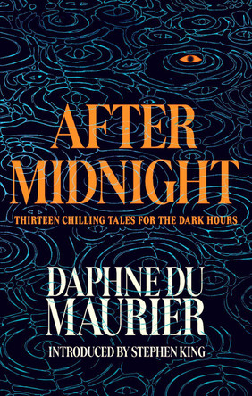 After Midnight: Thirteen Chilling Tales for the Dark Hours Daphne du Maurier 9780349019543 After Midnight: Thirteen Chilling Tales for the Dark Hours Daphne du Maurier 9780349019543