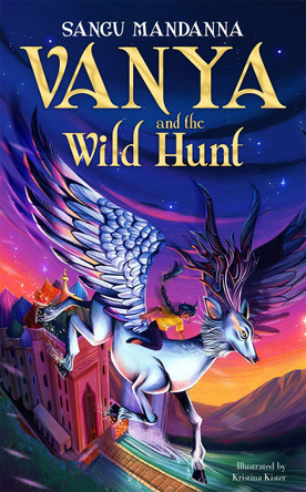 Vanya and the Wild Hunt Sangu Mandanna 9781035022519