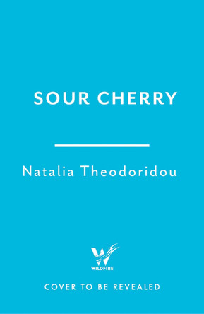 Sour Cherry: A fiercely haunting gothic horror novel examining gender and power, reimagining the fairytale Bluebeard Natalia Theodoridou 9781035416189