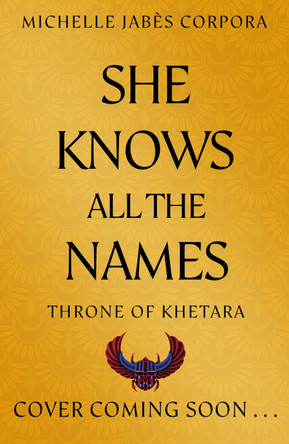 Throne of Khetara: She Knows All the Names: Book 2 Michelle Jabes Corpora 9781444982909