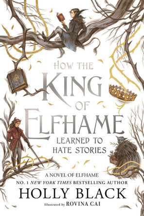 How the King of Elfhame Learned to Hate Stories (The Folk of the Air series): The perfect gift for fans of Fantasy Fiction Holly Black 9781471421006