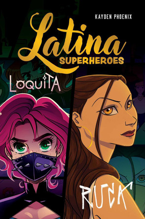 Latina Superheroes: Loquita & Ruca: Volume 2 Kayden Phoenix 9781524892609