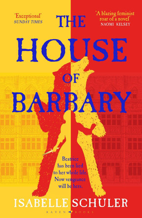 The House of Barbary: The fierce, feminist retelling of Bluebeard Isabelle Schuler 9781526647320