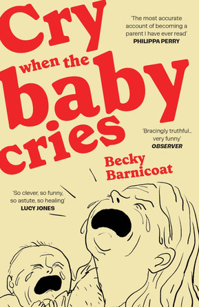 Cry When the Baby Cries Becky Barnicoat 9781529977172