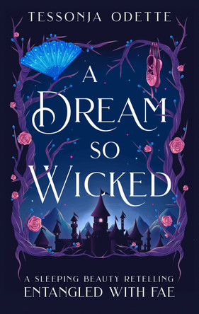 A Dream So Wicked: A fae fantasy romance retelling of Sleeping Beauty Tessonja Odette 9781806170319