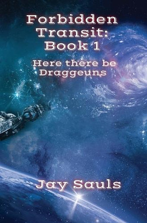 Forbidden Transit: Book 1 Jay Sauls 9798218526498