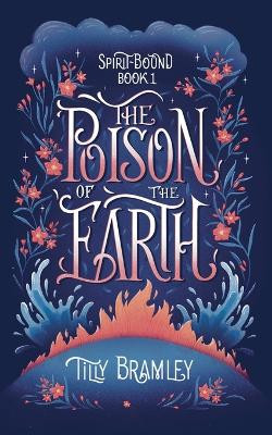 The Poison of the Earth Tilly Bramley 9798231468911