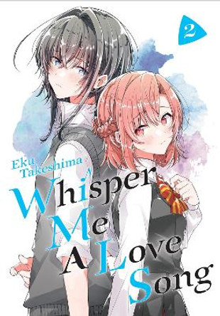 Whisper Me a Love Song 2 Eku Takeshima 9781646511464