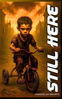 Still Here: Not saving the world. Just surviving it. Hamidallah Zakarya 9798262480319