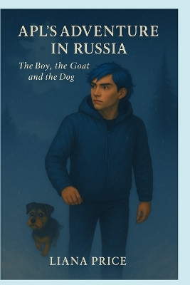 APL's Adventure in Russia: The Boy, the Goat, and the Dog Liana Price 9798297812499