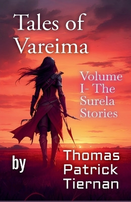 Tales Of Vareima. Volume One Thomas Patrick Tiernan 9798231381395