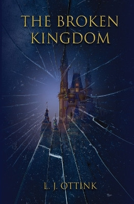The Broken Kingdom L J Ottink 9781036931384