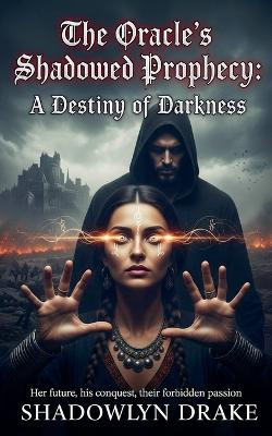 The Oracle's Shadowed Prophecy: A Destiny of Darkness Shadowlyn Drake 9798232366100
