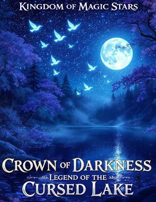 Kingdom of Magic Stars Crown of Darkness: The Legend of the Cursed Lake Nabil Zayed 9798264013461