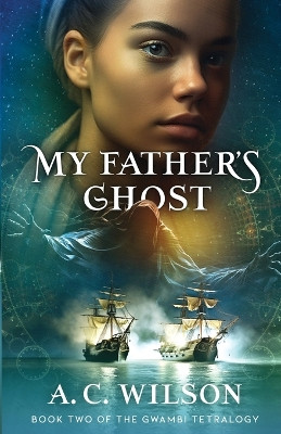 My Father's Ghost A C Wilson 9781959666042