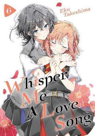 Whisper Me a Love Song 6 Eku Takeshima 9781646516179