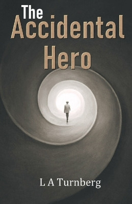 The Accidental Hero L A Turnberg 9781918038637