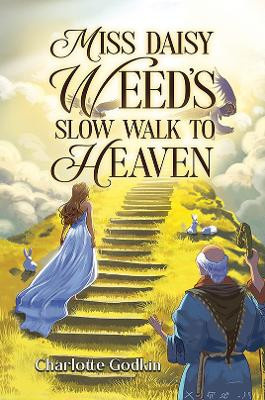 Miss Daisy Weed's Slow Walk to Heaven Charlotte Godkin 9798895435519