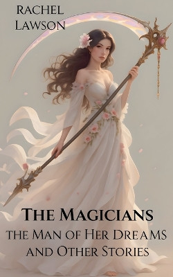 The Man Of Her Dreams And Other Stories Rachel Lawson 9798231585076