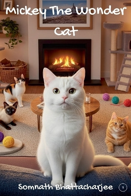 Mickey The Wonder Cat Somnath Bhattacharjee 9798232525262