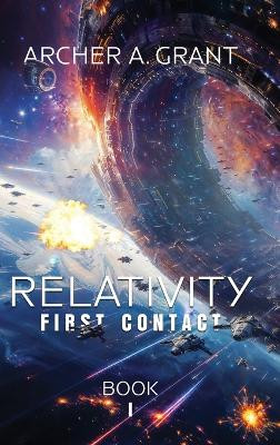 Relativity: First Contact Archer A Grant 9798991290821