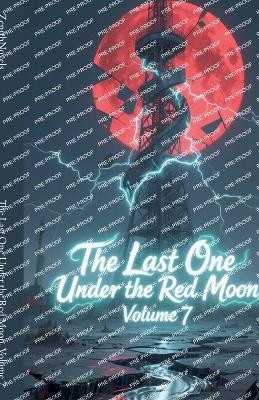 The Last One Under the Red Moon, Volume 7 Zenithnovels 9798230016830