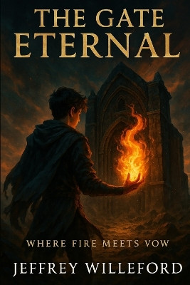 The Gate Eternal Jeffrey Willeford 9798263191160