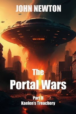 The Portal Wars: Kaelen's Treachery John Newton 9798262517756