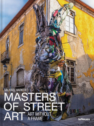 Masters of Street Art: Art Without A Frame Michael Harker 9783961716975
