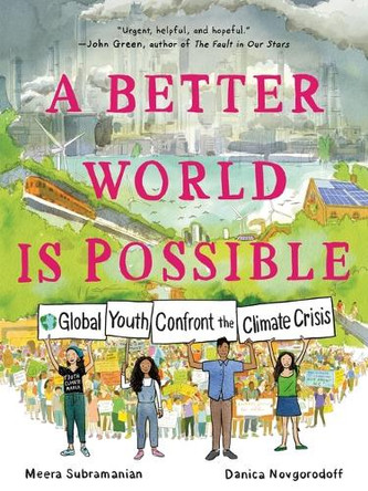 A Better World Is Possible: Global Youth Confront the Climate Crisis Meera Subramanian 9781250262981